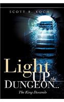 Light Up the Dungeon ... The King Descends