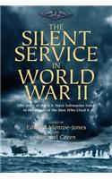 Silent Service in World War II: The Story of the U.S. Navy Submarine Force in the Words of the Men Who Lived It