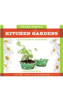 Super Simple Kitchen Gardens: A Kid's Guide to Gardening