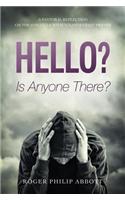Hello? Is Anyone There?