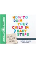 How to Ruin Your Child in 7 Easy Steps (Library Edition)