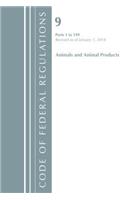 Code of Federal Regulations, Title 09 Animals and Animal Products 1-199, Revised as of January 1, 2018: (Code of Federal Regulations, Title 09 Animals and Animal Products)