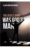 The Devils Wimp Was God's Man