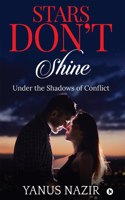 Stars Don't Shine : under the Shadows Of Conflict