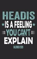 Headis Is A Feeling You Can't Explain Calender 2020