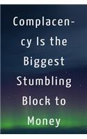 Complacency Is the Biggest Stumbling Block to Money