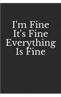 I'm Fine It's Fine Everything Is Fine