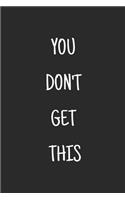 You Don't Get This