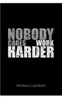 Nobody Cares Work Harder