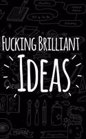 Fucking Brilliant Ideas