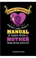 Down Syndrome Doesn't Come With A Manual It Comes With A Mother Who Never Gives Up Jahresplaner: Down Syndrome Doesn't Come With A Manual It Comes With A Mother Who Never Gives Up Jahresplaner 2020 Kalender 6x9 A5: Studienplaner Terminkalender W