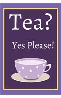 Tea? Yes Please!