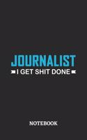 Journalist I Get Shit Done Notebook