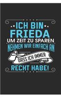Ich bin Frieda Um Zeit zu sparen nehmen wir einfach an dass ich immer Recht habe!: Notizbuch mit 110 linierten Seiten, als Geschenk ideal, auch als Dekoration verwendbar