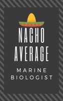 Nacho Average Marine Biologist
