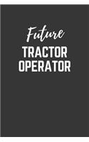 Future Tractor Operator Notebook: Lined Journal (Gift for Aspiring Tractor Operator), 120 Pages, 6 x 9, Matte Finish