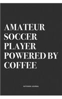 Amateur Soccer Player Powered By Coffee