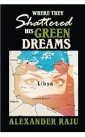 Where They Shattered His Green Dreams