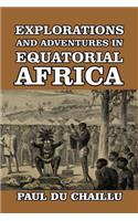 Explorations and Adventures in Equatorial Africa