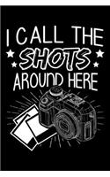 I Call The Shots Around Here