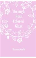 Through Rose Colored Glass