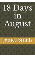 18 Days in August