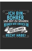 Ich bin Bohrer Um Zeit zu sparen nehmen wir einfach an dass ich immer Recht habe!: Notizbuch, Notizblock, Buch mit 110 linierten Seiten,