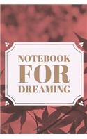 Notebook For Dreaming: Dream journal. A blank lined journal for anyone interested in learning more about dreaming. Keeping a dream journal and record your dreams is a must