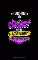 Touching My Clarinet May Be Hazardous To Your Health: Gas & Mileage Log Book