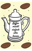 Kaffee macht einfach alles besser