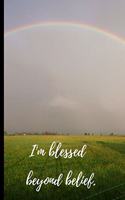 I'm blessed beyond belief.: Gratitude Journal-note your favourite quotes, amazing things that have happened to you that day.Reflect on the days gone by and look forward to the 