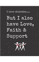 I have diabetes.... But I also have Love, Faith & Support