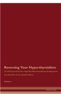 Reversing Your Hyperthyroidism: The 30 Day Journal for Raw Vegan Plant-Based Detoxification & Regeneration with Information & Tips (Updated Edition) Volume 1