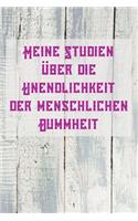 Geschenke für Frauen shabby: Meine Studien über die Unendlichkeit der menschlichen Dummheit - Notizbuch Softcover - Tagebuch Mädchen - Lustig