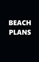 2020 Weekly Planner Funny Humorous Beach Plans 134 Pages: 2020 Planners Calendars Organizers Datebooks Appointment Books Agendas