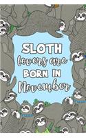 Sloth Lovers Are Born in November: Sloth Notebook - Cute Lined Note Book for Kids and Adults - Scorpio & Sagittarius Nov Birthday Month Gift - Blue & Brown Novelty Notepad Journal wit