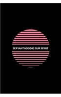 Servanthood is Our Spirit