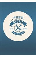 Pops Can't Fix Stupid But He Can Fix What Stupid Does: Family life Grandpa Dad Men love marriage friendship parenting wedding divorce Memory dating Journal Blank Lined Note Book Gift