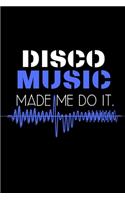 Disco music made me do it.