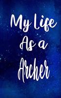 My Life as a Archer: The perfect gift for the professional in your life - Funny 119 page lined journal!