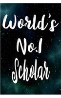 Worlds No.1 Scholar: The perfect gift for the professional in your life - Funny 119 page lined journal!