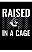 Raised in a Cage
