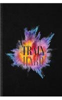 Train Hard