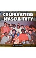 Celebrating Masculinity