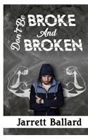 Don't Be Broke and Broken