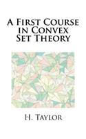 A First Course in Convex Set Theory