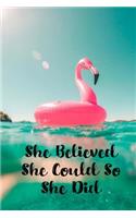 She Believed She Could So She Did: Pink Flamingo Dot Grid Journal 144 Pages: She Believed She Could So She Did: Pink Flamingo Dot Grid Notebook For Planner, Journal & Weekly Or Monthl