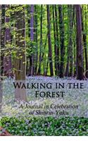 Walking in the Forest: A Journal in Celebration of Shinrin-Yoku