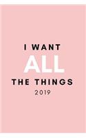 I Want All the Things 2019