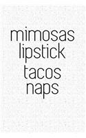 Mimosas Lipstick Tacos Naps